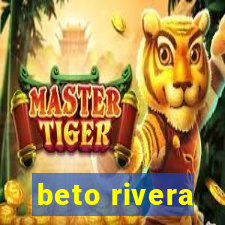 beto rivera